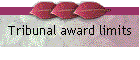 Tribunal award limits