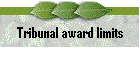 Tribunal award limits